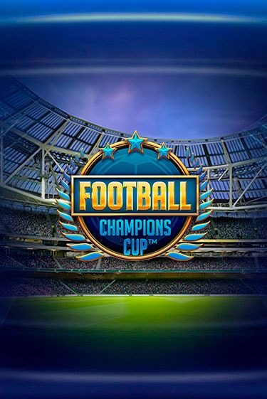 Бесплатная демо игра Football: Champions Cup™ | Джой Казино без регистрации